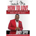 Teach Me How to Love: Why What You Don't Know Will Hurt You!