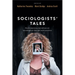 Sociologists' Tales: Contemporary Narratives on Sociological Thought and Practice