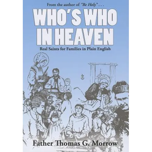 Who's Who in Heaven: Real Saints for Families in Plain English