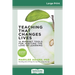 Teaching That Changes Lives: 12 Mindset Tools for Igniting the Love of Learning (16pt Large Print Edition)