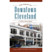The Birth of Downtown Cleveland: A Vision Interrupted