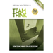 Team Think: How Teams Make Great Decisions