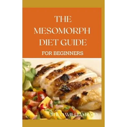 The Mesomorph Diet Guide for Beginners: The Complete Guide to Diet & Exercise for Fat Loss