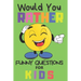 Would You Rather Funny Questions For Kids: Fun Game For Children And Parents (100 pages 6x9)