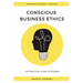 Conscious Business Ethics: The Practical Guide to Wisdom