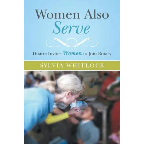 Women Also Serve: Duarte Invites Women to Join Rotary