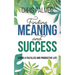 Finding Meaning and Success: Living a Fulfilled and Productive Life