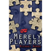 Merely Players: Acting like Shakespeare really matters