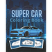 Super Car Coloring Book: Ultimate Exotic Luxury Cars Sport Designs for Kids and Adults For All Ages