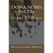 Dona Nobis Pacem: Grant Us Peace