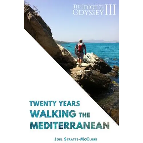 The Idiot and the Odyssey III: Twenty Years Walking the Mediterranean