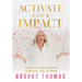 Activate Your Impact: A Guide to Living Out Loud in Business, Life and Faith