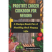 Prostate Cancer Cookbook For Seniors: A Recipe Book For A Healthy And Happy Life