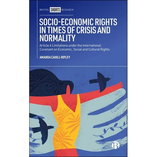Socio-Economic Rights in Times of Crisis and Normality: Article 4 Limitations Under the International Covenant on Economic, Social and Cultural Rights