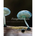 Funga Obscura: Photo Journeys Among Fungi