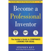 Become a Professional Inventor: The Insider's Guide to Companies Looking for Ideas