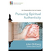 Pursuing Spiritual Authenticity: Life-Changing Words from the Prophets 4