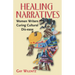 Healing Narratives: Women Writers Curing Cultural Dis-ease
