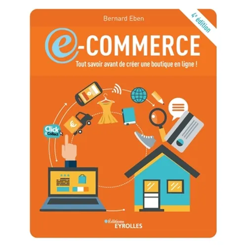 E-commerce: tout savoir avant de créer une boutique en ligne !:4e édition