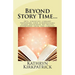 Beyond Story Time...: 201+ creative library programs and fundraising plans designed to invite EVERYONE into the library