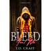 Bleed For Me: A BloodLust Novel - Book 1