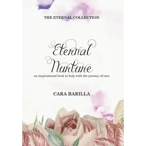 Eternal Nurture - An inspirational book to help with the journey of Care