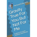 Gravity True For You But Not For Me: Evidence for God's Existence and Identity