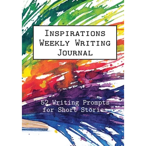 Inspirations Weekly Writing Journal: 52 Writing Prompts for Short Stories