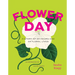 Flower Day: A Story of 24 Hours and 24 Floral Lives