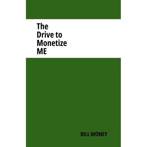 The Drive to Monetize Me