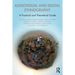 Audiovisual and Digital Ethnography: A Practical and Theoretical Guide
