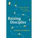Raising Disciples: Guiding Your Kids Into a Faith of Their Own