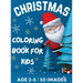 Christmas Coloring Book for Kids Ages 2-5: 50 Big, Cute and Simple Christmas Coloring Pages ǀ Cute Santa, Reindeers, Snowmen, Stockings, Christma