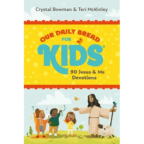 Our Daily Bread for Kids: 90 Jesus & Me Devotions