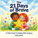 The 21 Days of Brave: A Little Guide to Healing After Surgery