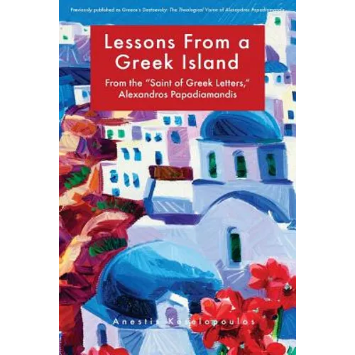 Lessons from a Greek Island: From the "saint of Greek Letters," Alexandros Papadiamandis