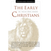 The Early Christians: In Their Own Words