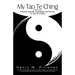 My Tao Te Ching: A Workbook for Interpreting the Teachings and Poems in Tao Te Ching