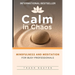 Calm in Chaos: Mindfulness and Meditation for Busy Professionals
