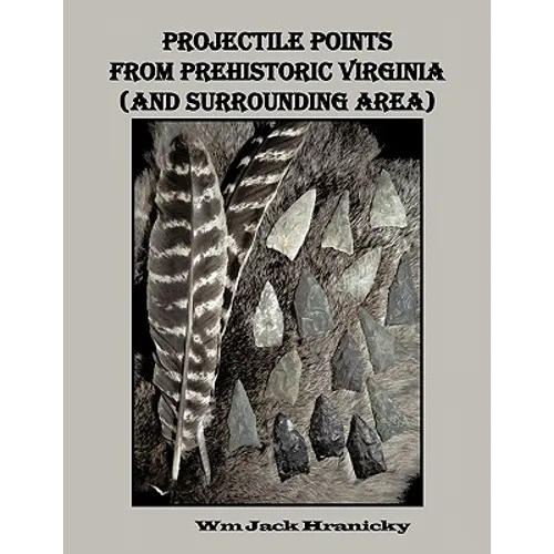 Projectile Points from Prehistoric Virginia (and Surrounding Area)