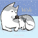 Wish Padded Board Book: (A Heartwarming Story of Parental Love Featuring a Parent & Child Wolf and Cub with Rhyming Text - For Babies and Toddlers)