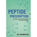 Peptide Prescription: An Introduction to Peptide Therapy, A Clinician's Resource