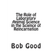 The Role of Laboratory Animal Science in the Science of Reincarnation