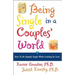 Being Single in a Couple's World: How to Happily Single While Looking for Love