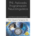PNL Aplicada, Programación Neurolingüística: El Arte Magistral de la Excelencia Personal, Metodologías Modernas, Técnicas y Estrategias Efectivas de P