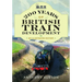 200 Years of British Train Development: An Illustrated History