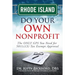Rhode Island Do Your Own Nonprofit: The ONLY GPS You Need for 501c3 Tax Exempt Approval