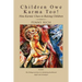 Children Owe Karma Too!: Nine Karmic Clues to Raising Children