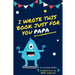 I Wrote This Book Just For You Papa!: Fill In The Blank Book For Papa/Father's Day/Birthday's And Christmas For Junior Authors Or To Just Say They Lov