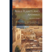 Bible Plants And Animals: Illustrations Of Over One Thousand Passages Of Scripture, From The Works Of Travellers And Other Sources